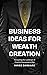 Business Ideas for Wealth C...