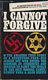 I CANNOT FORGIVE the Amazing True Story of a Seventeen-Year-old Jewish Boy.....