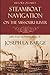 Steamboat Navigation on the Missouri River: (Abridged, Annotated) by Hiram Martin Chittenden (2016-11-15)