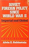 Soviet Foreign Policy Since World War II: Imperial and Global (Scott, Foresman/Little, Brown Series in Political Science) Soviet Foreign Policy Since World War II: Imperial and Global (Scott, Foresman/Little, Brown Series in Political Science)