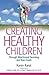 Creating Healthy Children by Karen Ranzi(January 1, 2010) Paperback