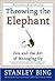 Throwing the Elephant Zen and the Art of Managing Up 1st (first) edition Text Only