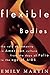 Flexible Bodies by Emily Martin (1995-10-30)