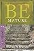 Be Mature Growing Up in Christ by Wiersbe, Warren W. [David C. Cook,2008] (Paperback)