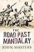 The Road Past Mandalay (CASSELL MILITARY PAPERBACKS) by John ... by John Masters