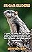 Sugar Gliders: A guide to c...