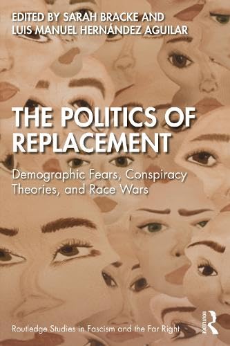 The Politics of Replacement (Routledge Studies in Fascism and the Far Right)