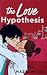 The Love Hypothesis by Ali Hazelwood