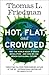Hot, Flat, and Crowded by Thomas L. Friedman (2008-08-02)