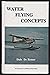 Rare Dale De Remer / Water Flying Concepts AN Advanced Text o... by Dale De Remer