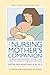 The Nursing Mother's Companion - 7th Edition: The Breastfeeding Book Mothers Trust, from Pregnancy through Weaning by Kathleen Huggins(1990-12-01)