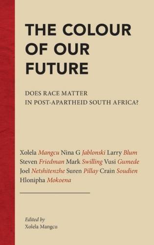 The Colour of Our Future: Does Race Matter in Post-Apartheid South Africa? (2016-02-01)