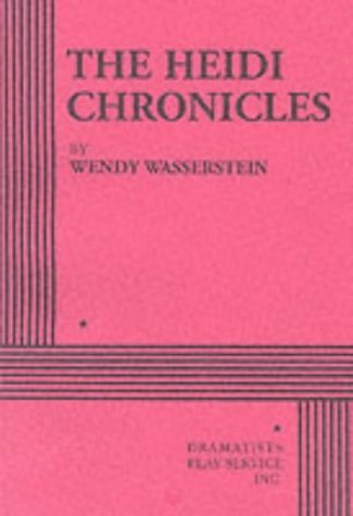 By Wendy Wasserstein - The Heidi Chronicles.