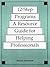 12-Step Programs: A Resource Guide for Helping Professionals