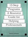 12-Step Programs: A Resource Guide for Helping Professionals