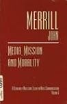 Media, Mission and Morality: A Scholarly Milestone Essay in Mass Communication (Scholarly Milestone Essays in Mass Communication) Media, Mission and Morality: A Scholarly Milestone Essay in Mass Communication (Scholarly Milestone Essays in Mass Communication)