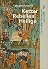 Ketzer, Rebellen, Heilige: Das Basler Täufertum von 1580-1700 (Quellen und Forschungen zur Geschichte und Landeskunde des Kantons Basel-Landschaft) (German Edition)