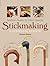 (Stickmaking: A Complete Course, Revised Edition) [By: Andrew Jones & Clive George] [Dec, 2007]