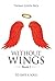 Without Wings Book I: To Save a Soul by Thomas Joseph Beck (2016-06-13)