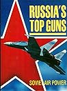 Russia's Top Guns (Soviet Air Power)