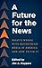 A Future for the News: What...