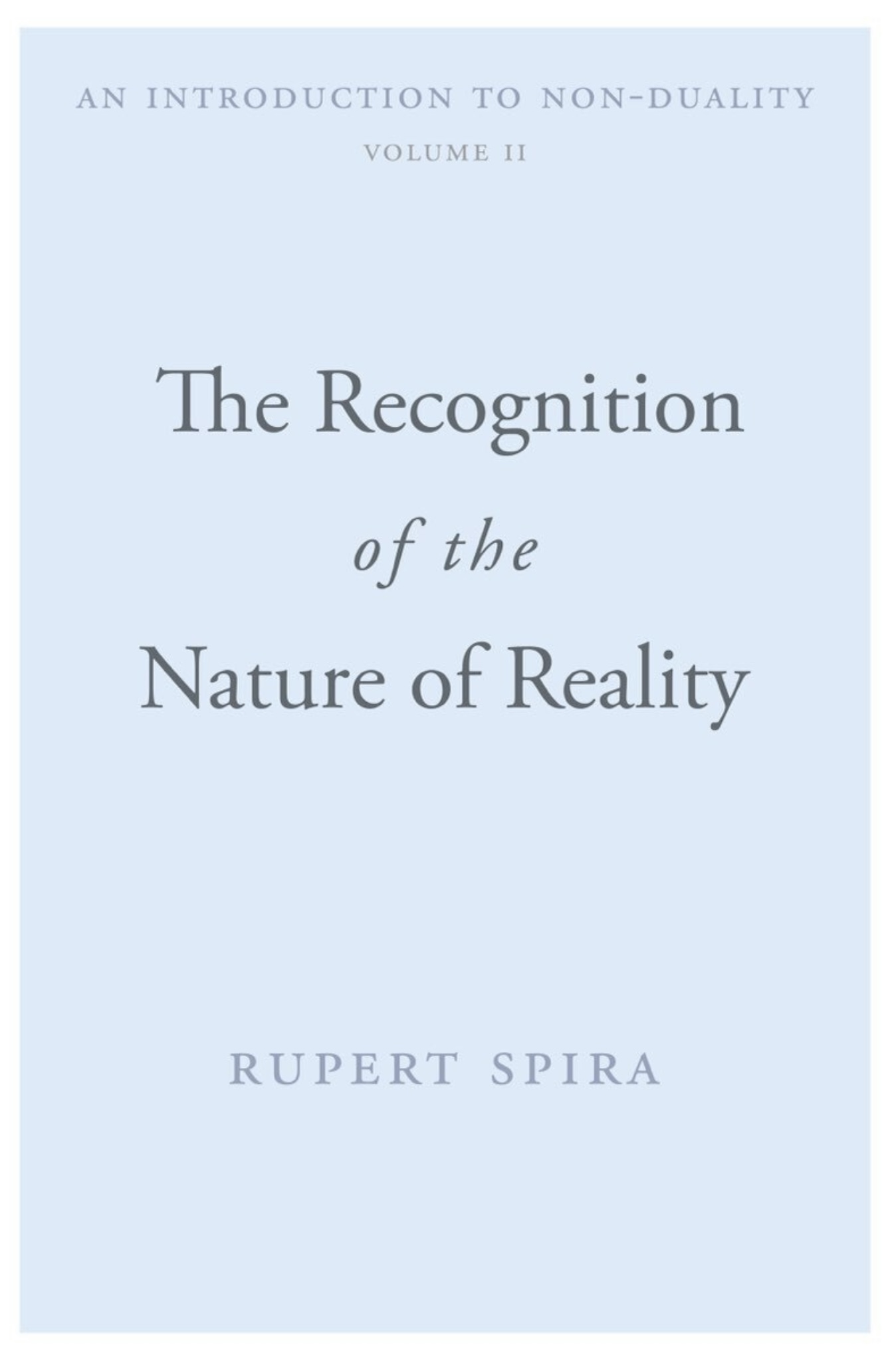 The Recognition of the Nature of Reality (An Introduction to Non-Duality, Volume II)