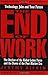 The End of Work: The Decline of the Global Labor Force and the Dawn of the Post-Market Era by Jeremy Rifkin(1996-04-16)