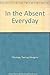 In the Absent Everyday 1st edition by Dhompa, Tsering (2005) Paperback