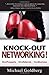 Knock-out Networking!: More Prospects More Referrals More Business