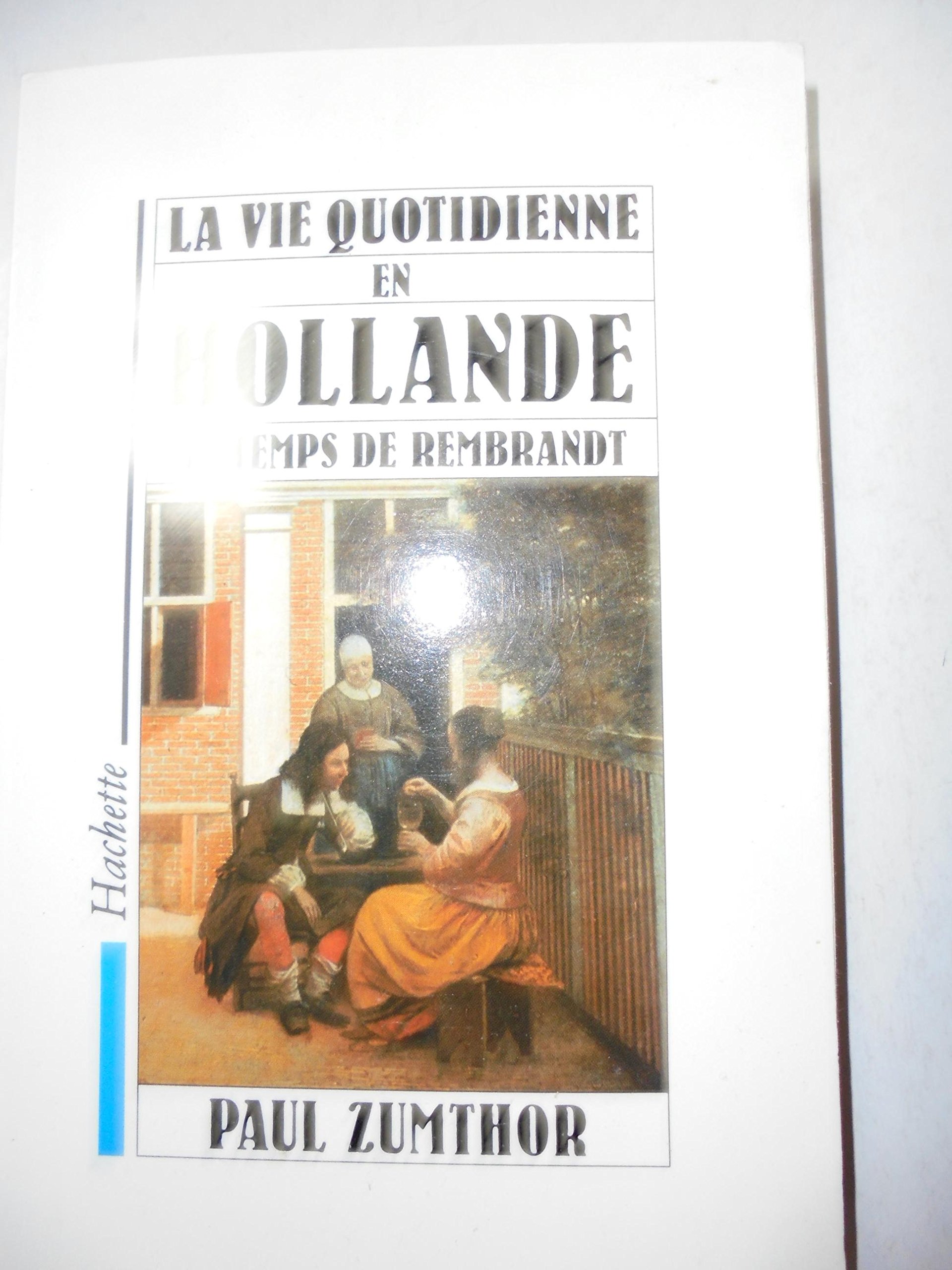 La Vie quotidienne en Hollande au temps de Rembrandt (Paperback)