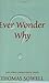 Ever Wonder Why? And Other Controversial Essays by Thomas Sowell