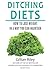 Ditching Diets: How to lose weight in a way you can maintain by Riley, Gillian (January 29, 2013) Paperback