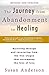 The Journey from Abandonment to Healing: Revised and Updated: Surviving Through and Recovering from the Five Stages That Accompany the Loss of Love by Susan Anderson (2014-09-02)
