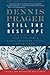 Still the Best Hope: Why the World Needs American Values to Triumph by Prager, Dennis(June 25, 2013) Paperback