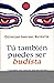 Tú También Puedes Ser Budista