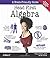 Head First Algebra: A Learner's Guide to Algebra I by Dan Pilone Tracey Pilone(2009-05-13)