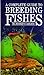 Complete Guide to Breeding Fishes by Herbert R. Axelrod (1987-07-03)