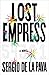 [By Sergio De La Pava ] Lost Empress: A Novel (Hardcover)【2018】 by Sergio De La Pava (Author) (Hardcover)