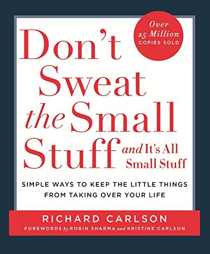 Don't Sweat the Small Stuff and It's All Small Stuff: Simple Ways to Keep the Little Things From Taking Over Your Life (Don't Sweat the Small Stuff Series) by Carlson, Richard (1996) Paperback