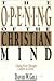 The Opening of the Christian Mind by David W. Gill