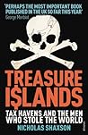 Treasure Islands: Tax Havens and the Men who Stole the World