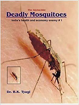 Invicible Deadly Mosquitoes: India's Health and Economy Enemy No 1 (Paperback)