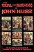 The Trial and Burning of John Huss (An Eyewitness Account); The Life of John Huss; The Life of Jerom of Prague