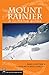 Mount Rainier: A Climbing Guide (A Climbing Guide) 2nd Edition by Mike Gauthier (2005-04-01)
