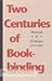 Two Centuries of Bookbinding : Materials and Techniques, 1700-1900