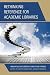 Rethinking Reference for Academic Libraries: Innovative Developments and Future Trends by Forbes, Carrie, Bowers, Jennifer (2014) Paperback