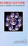 Globalization ; Spaces, Identities and (In)Securities