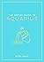 The Zodiac Guide to Aquariu...
