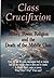 Class Crucifixion: Money, Power, Religion and the Death of the Middle Class by Dr. Lance Moore (2012-09-09)