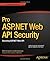 Pro ASP.NET Web API Security: Securing ASP.NET Web API (Expert's Voice in .NET) by Badrinarayanan Lakshmiraghavan (2013-03-27)